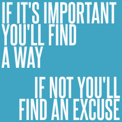 If it's important you will find a way. If not you will find an excuse | YouAnew Lifestyle Nutrition